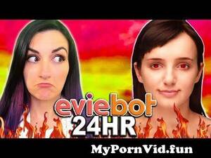 Evie Existor Porn - 24 HOUR Eviebot Controls My Life Challenge from girl bot Watch Video -  MyPornVid.fun