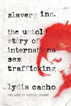 Kidnapped Sex Slave Sold Porn - Slavery Inc: The Untold Story of International Sex Trafficking: Cacho,  Lydia, Boburg, Elizabeth: 9781619022966: Amazon.com: Books