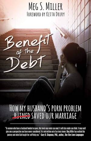 Debt Porn Caption - Benefit of the Debt: How my husband's porn problem saved our marriage. |  Amazon.com.br