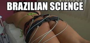 Andressa Soares Anal Porn - Increasing butt size: The #1 priority of Brazilian scientists : r/funny