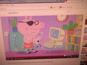 Daddy Pig Porn - Lost Peppa Pig Youtube Poop (How Porn (and Daddy Pig) Blew Up the World) :  r/lostmedia