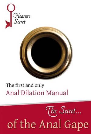 gaping anal penatration with no - The Secret...of The Anal Gape - The First and Only Anal Dilation