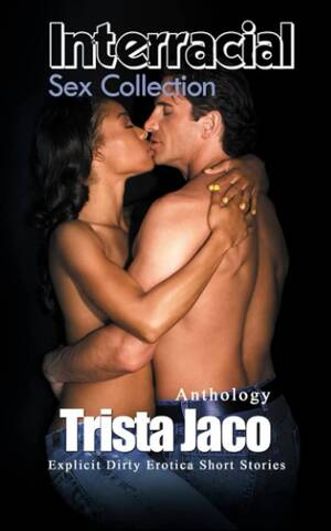 Interracial Porn Story - Interracial Sex Collection: Explicit Dirty Erotica Short Stories : Jaco,  Trista: Amazon.ca: Books