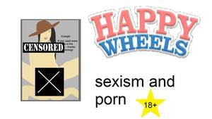 Happy Wheels Porn - cekidie happy wheels sexism and p.o.r.n