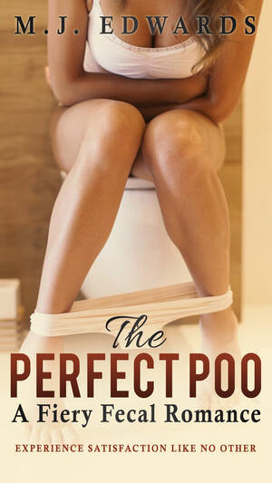 Alyssa Branch Fucking - The Perfect Poo: A Fiery Fecal Romance by M.J. Edwards | Goodreads