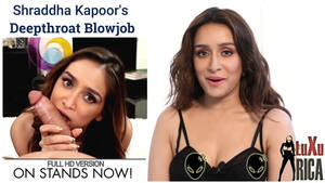 bollywood blowjob - â—•â€¿â—•âœ¿) [LUXURICA] Multitalented SHRADDHA KAPOOR gives best Blowjob DeepFake  Porn - MrDeepFakes