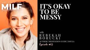 messy facial - It's Okay to Be Messy with Rebekah Borucki - Episode 65 - MILF PODCAST