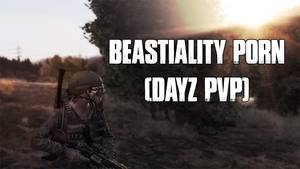 Dayz Porn Game - Beastiality Porn (DayZ Funny Moments)