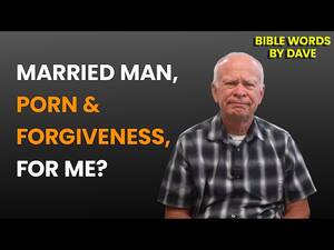 Dave Porn Captions - Will God Forgive me, as a married man, if I continue to watch porn? Bible  Words by Pastor Dave - YouTube