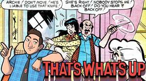 Archie Comics Porn Movies - That's What's Up: Actual crimes committed In Archie comics