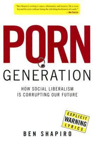 Hilary Duff Getting Fucked - Porn Generation: How Social Liberalism Is Corrupting Our Future by Ben  Shapiro | Goodreads