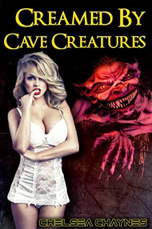 Books Monster Porn - Creamed by Cave Creatures (Monster Erotica) (Monster Mayhem Book 4) -  Kindle edition by Chaynes, Chelsea. Literature & Fiction Kindle eBooks @  Amazon.com.