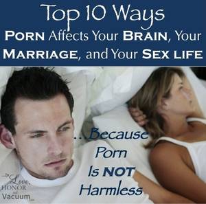 Impact Of Porn - Top 10 Effects of Porn on Your Brain, Your Marriage, and Your Sex Life