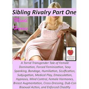 Forced Bi Hypno Porn - Amazon.com: Sibling Rivalry 4, Feminized Into My Twin Forever: A Torrid  Transgender Tale of Female Domination, Forced Feminization, Spanking, BDSM,  Humiliation, Medical Play, Chastity and MORE! eBook : Harris, Mindi, Gable,  Kylie,