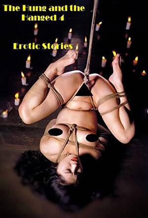 Bondage Porn Ebooks - The Hung and the Hanged 4 - Fetish Nude Stories Nudes Bondage Sex Adult Porn  EBooks: 9781102830757 - AbeBooks