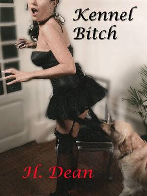 force the bitch - Kennel Bitch II by H. Dean | Goodreads