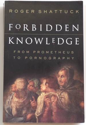 Forbidden Pornography - Forbidden Knowledge: From Prometheus To Pornography: Shattuck, Roger:  9780312146023: Amazon.com: Books