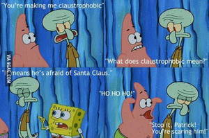 Claustrophobic - Claustrophobia: Fear of Santa Claus