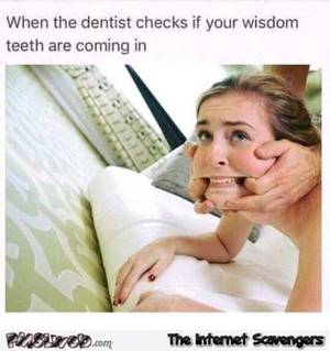 Doctor Porn Memes - when the dentist checks if your wisdom teeth are coming in meme