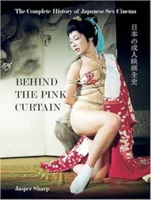 Jasper Porn Movies - Behind the Pink Curtain: The Complete History of Japanese Sex Cinema:  Sharp, Jasper: 9781903254547: Amazon.com: Books