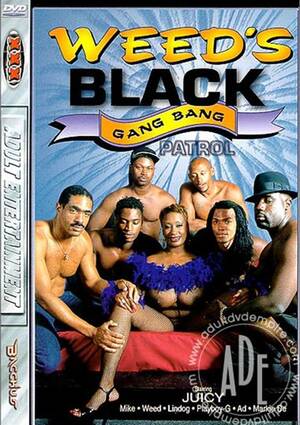 black gang bang movie - Weed's Black Gang Bang Patrol Streaming Video On Demand | Adult Empire