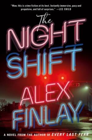 neon nights anal video - The Night Shift by Alex Finlay | Goodreads