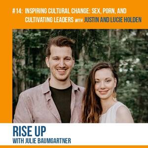 Fuck Porn Culture - Stream #14: Inspiring Cultural Change: Sex, Porn, and Cultivating Leaders  by Rise Up with Julie Baumgartner | Listen online for free on SoundCloud
