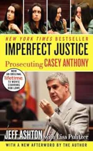 Casey Anthony Sex Tape Porn - Amazon.com: Imperfect Justice: Prosecuting Casey Anthony: 9780062125354:  Ashton, Jeff: Books