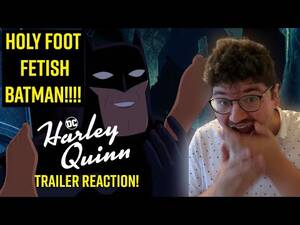 Batman Foot Fetish Porn - HARLEY QUINN (SEASON 3) TRAILER REACTION! | BATMAN HAS A FOOT FETISH?!? -  YouTube