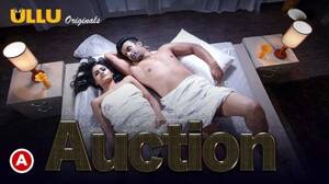 Auction - Auction 2023 Ullu Hindi Porn Web Series All Episode â€“ Indian Desi Porn HD