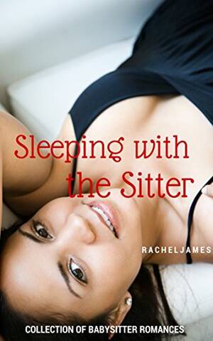 Babysitter Sleeping Porn - Sleeping with the Sitter: Steaming Hot M/F Babysitter Romance - Kindle  edition by James, Rachel. Literature & Fiction Kindle eBooks @ Amazon.com.