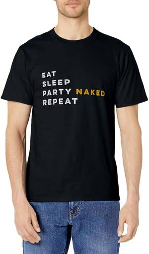 home nudist party - Amazon.com: Funny Eat Sleep Party Naked Repeat Nudist Swinger Lifestyle  T-Shirt : Clothing, Shoes & Jewelry