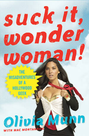 drunk lesbian shower - Suck It, Wonder Woman!: The Misadventures of a Hollywood Geek by Olivia  Munn | Goodreads