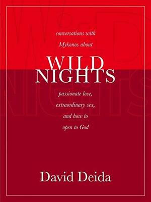 Drunk Sex Orgy 2005 - Wild Nights: Conversations with Mykonos about Passionate Love,  Extraordinary Sex, and How to Open to God eBook : Deida, David:  Amazon.com.au: Kindle Store