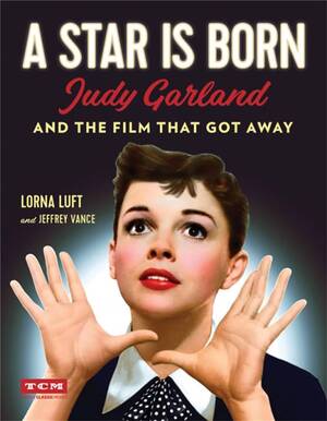 Judy Garland Sex Porn - A Star Is Born: Judy Garland and the Film that Got Away (Turner Classic  Movies): Luft, Lorna, Vance, Jeffrey, Turner Classic Movies: 9780762464814:  Amazon.com: Books