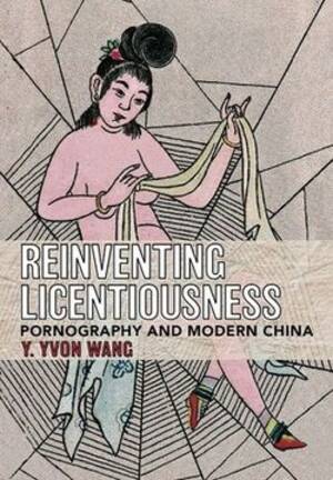 chinese wang - Comprar Reinventing Licentiousness: Pornography and Modern China (libro en  InglÃ©s) De Y. Yvon Wang - Buscalibre