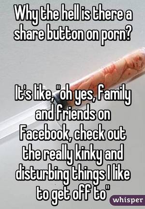family share - Why the hell is there a share button on porn? It's like, \