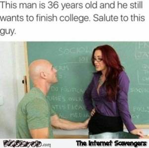 Funny Old Man Porn - Salute to this 36 year old man who still wants to finish college funny porn  meme