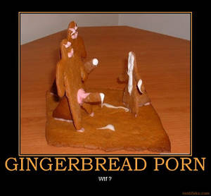 Funny Porn Humor Posters - GINGERBREAD PORN. [ Click on image for larger view ]