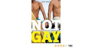 Gay Forced Prison Sex Porn - Not Gay: Sex Between Straight White Men: 19 | Amazon.com.br