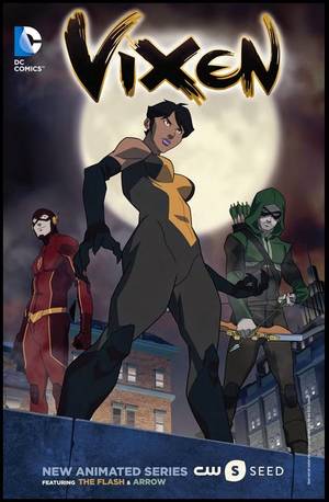 Justice League Vixen Porn - Vixen Animated Series by DC Comics x The CW