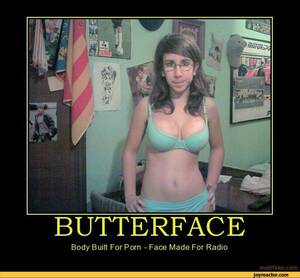 Funny Motivational Porn - BUTTERFACE Body Built For Porn - Face Made For Radio / funny pictures ::  auto :: demotivation :: butterface :: porn :: radio - JoyReactor