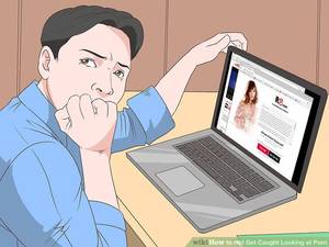 at porn - Image titled Not Get Caught Looking at Porn Step 12