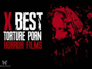 First Torture Porn - Top Ten Torture Porn Horror Films - Morbidly Beautiful