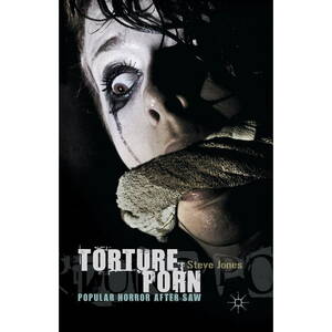 First Torture Porn - Torture Porn: Popular Horror After Saw (Paperback) - Walmart.com