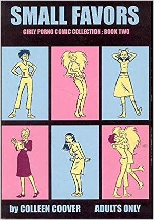 Adult Porn Comic Collection - Small Favors: Girly Porno Comic Collection, Book 2 (v. 2): Colleen Coover:  9781560976349: Amazon.com: Books