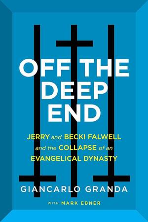Boy Forces Cougar Porn - Off the Deep End: Jerry and Becki Falwell and the Collapse of an  Evangelical Dynasty: Granda, Giancarlo, Ebner, Mark: 9780063227347:  Amazon.com: Books