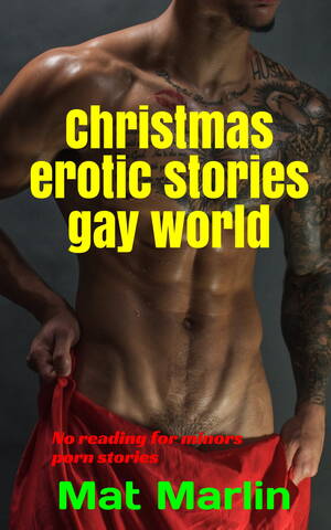 Gay Earth Porn - Christmas erotic stories gay world eBook by Mat Marlin - EPUB Book |  Rakuten Kobo United States