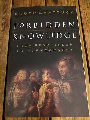 Forbidden Pornography - Forbidden Knowledge : From Prometheus to Pornography Roger Shattuck | eBay