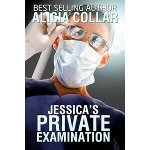 extreme anal exam - JESSICA'S PRIVATE EXAMINATION (A Doctor and Patient BDSM erotica story.) -  Kindle edition by COLLAR, ALICIA. Literature & Fiction Kindle eBooks @  Amazon.com.